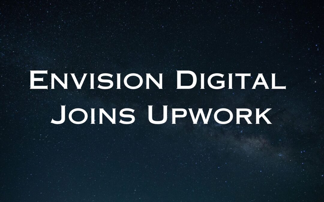 Why Envision Digital Joined Upwork